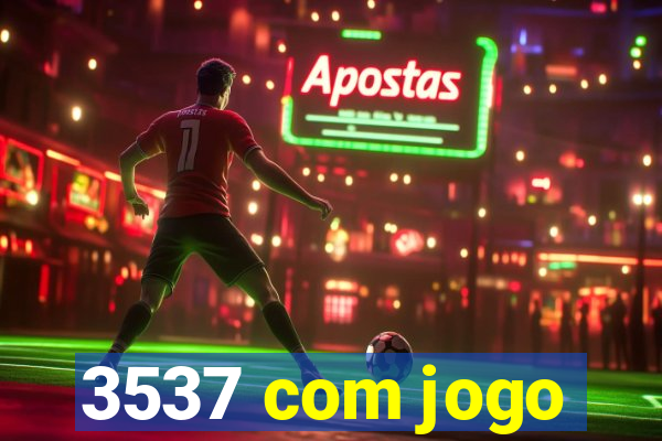 3537 com jogo