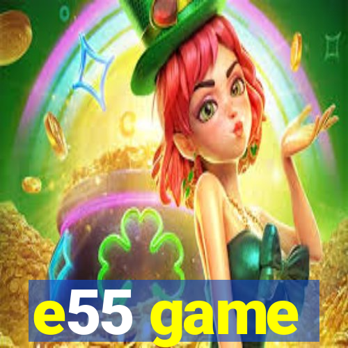 e55 game