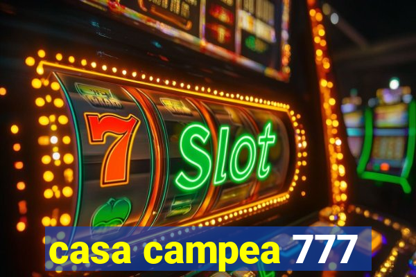 casa campea 777