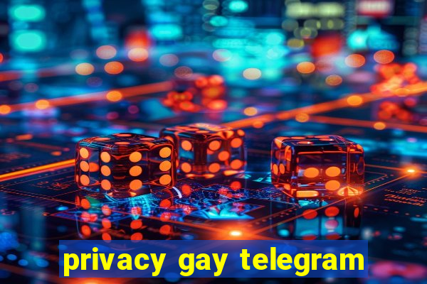 privacy gay telegram