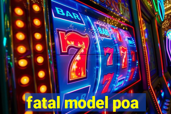 fatal model poa