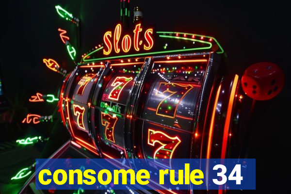 consome rule 34