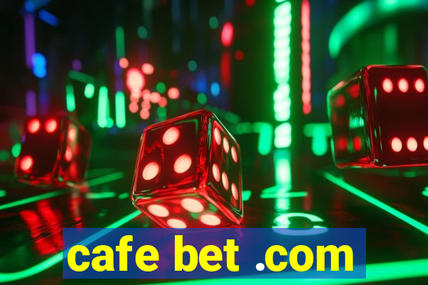 cafe bet .com