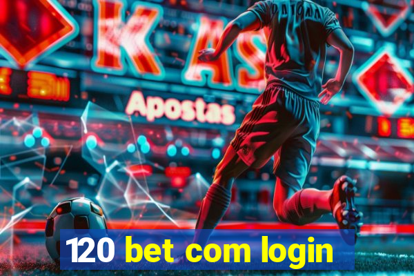 120 bet com login