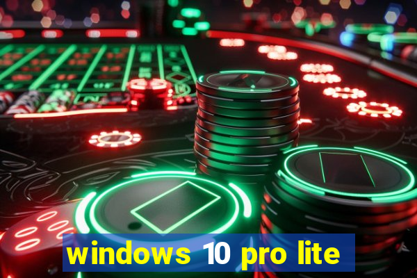 windows 10 pro lite