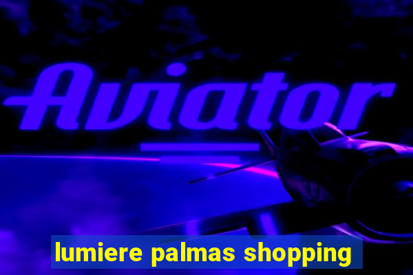 lumiere palmas shopping