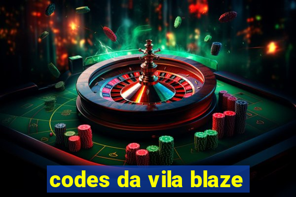 codes da vila blaze