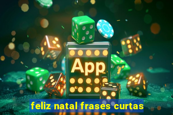 feliz natal frases curtas