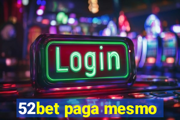 52bet paga mesmo