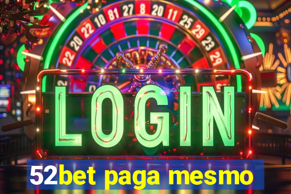 52bet paga mesmo