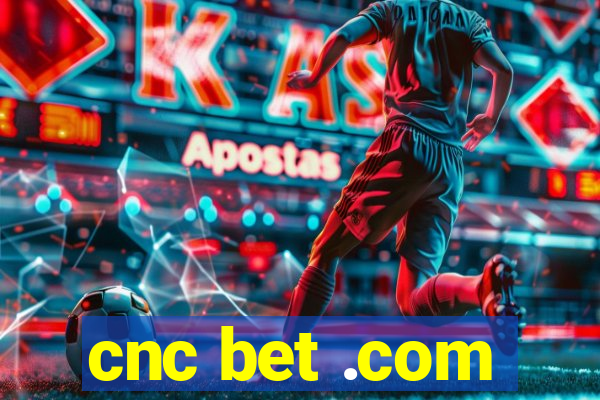 cnc bet .com