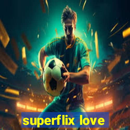 superflix love