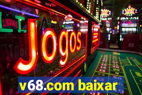 v68.com baixar