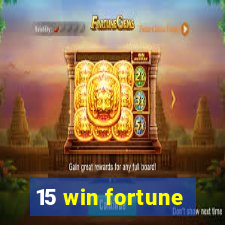 15 win fortune