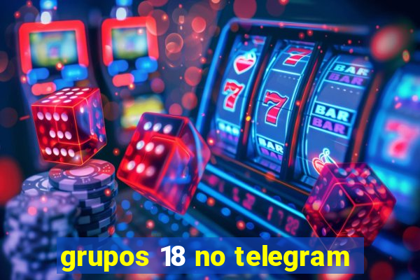 grupos 18 no telegram