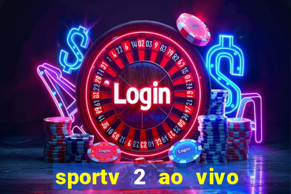 sportv 2 ao vivo futebol play hd