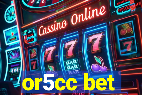 or5cc bet