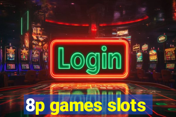 8p games slots