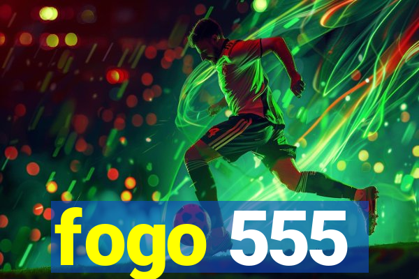 fogo 555