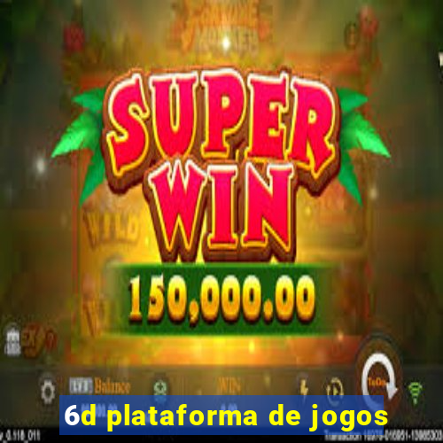 6d plataforma de jogos