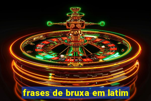 frases de bruxa em latim