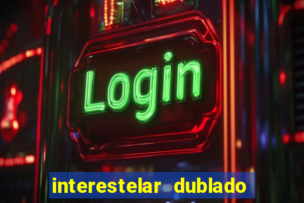 interestelar dublado google drive