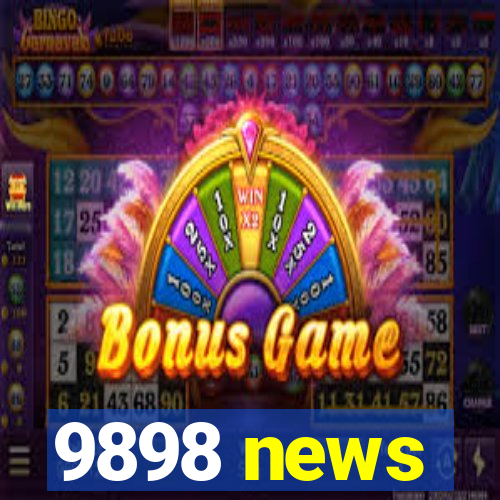 9898 news