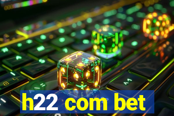 h22 com bet