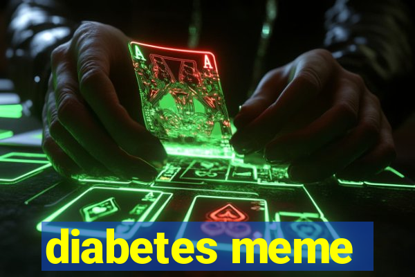 diabetes meme