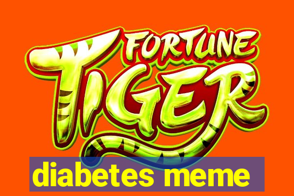 diabetes meme