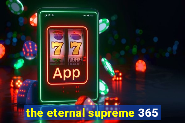 the eternal supreme 365