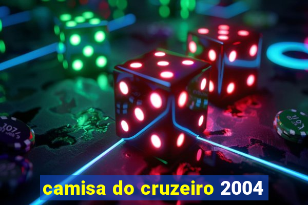 camisa do cruzeiro 2004