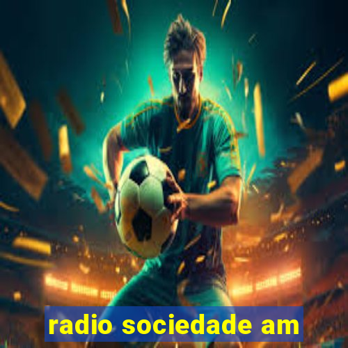 radio sociedade am