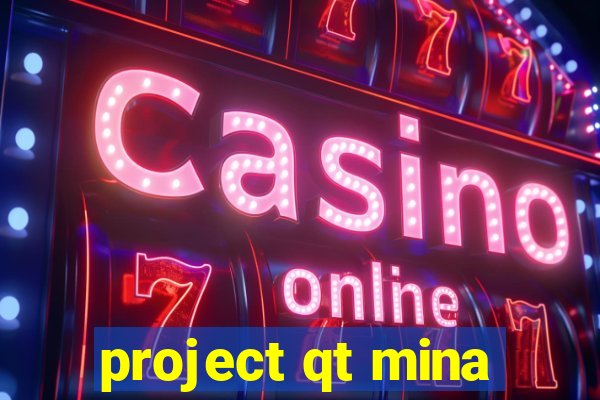 project qt mina