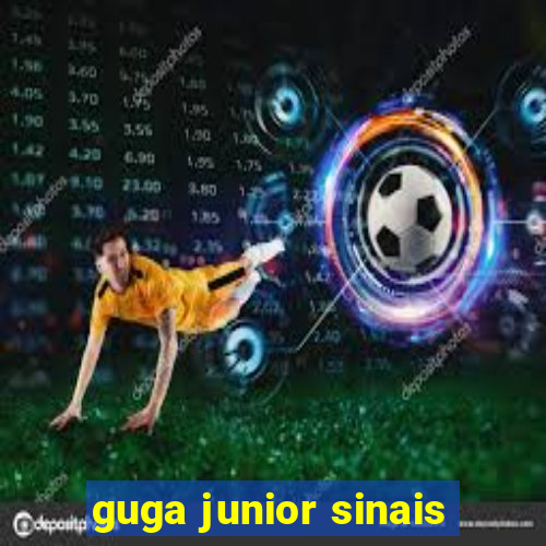 guga junior sinais