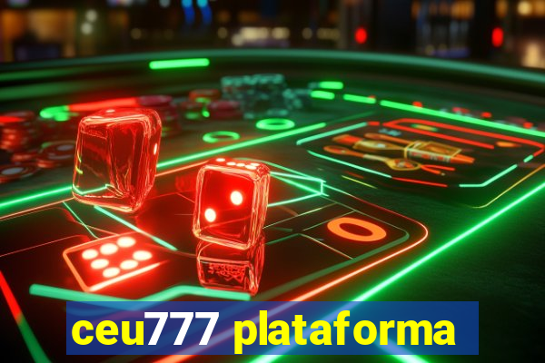 ceu777 plataforma