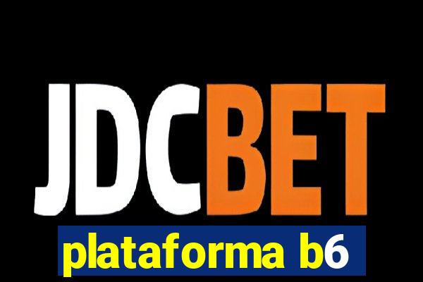 plataforma b6