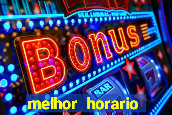 melhor horario jogar fortune tiger