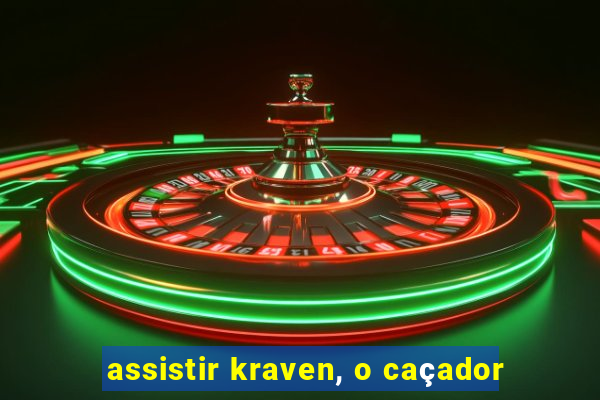 assistir kraven, o caçador