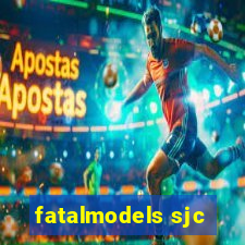 fatalmodels sjc