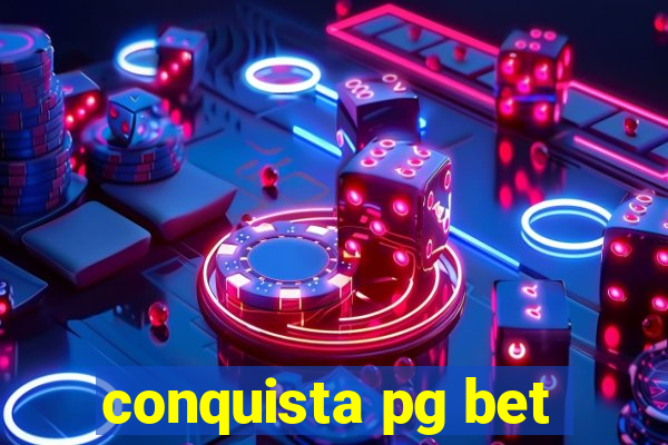 conquista pg bet