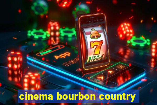 cinema bourbon country