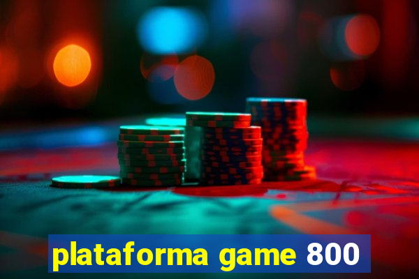 plataforma game 800