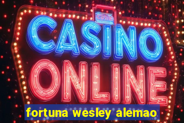 fortuna wesley alemao