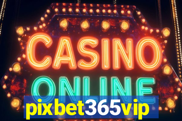 pixbet365vip