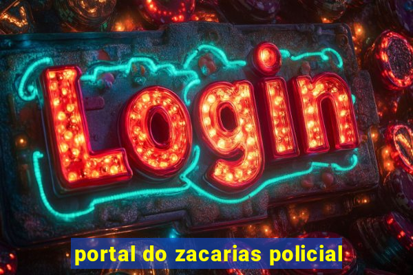 portal do zacarias policial