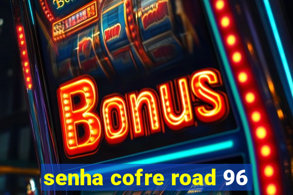 senha cofre road 96