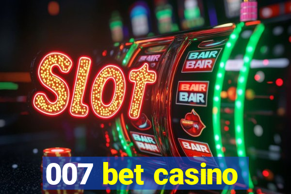 007 bet casino