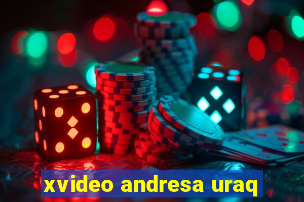 xvideo andresa uraq