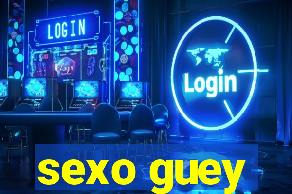 sexo guey